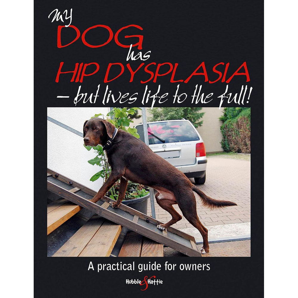 My Dog Has Hip Dysplasia by Kirsten Hausler