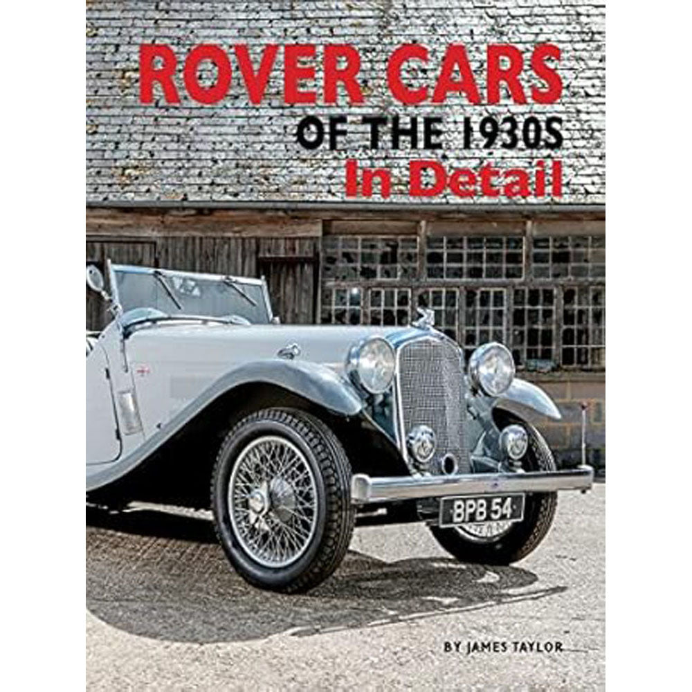 Rover Cars of the 1930s in Detail by James Taylor